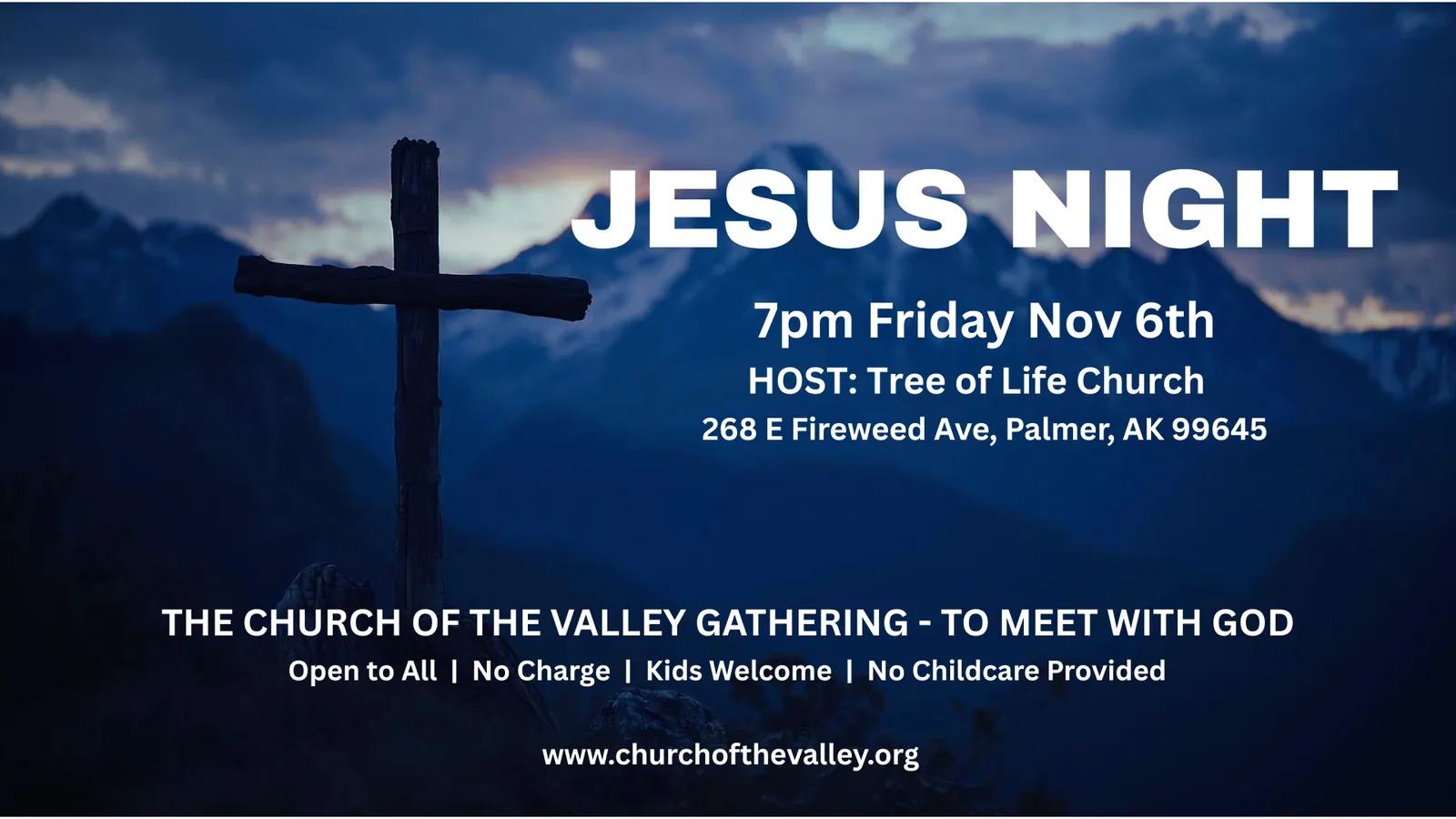 Jesus Night, 7pm Friday November 6, hosted by Tree of Life Church, 268 E Fireweed Ave, Palmer